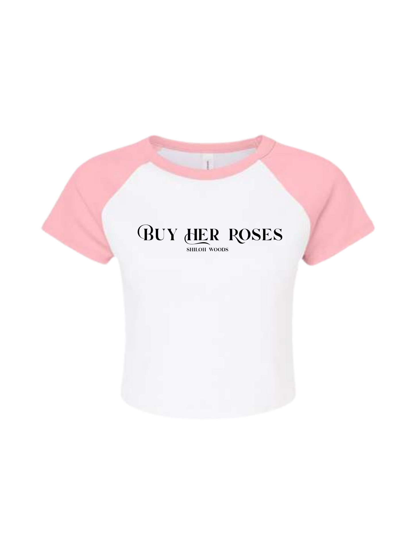 Buy Her Roses Baby Tee